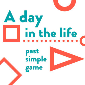 A day in the life... Past simple game (A1 and above)